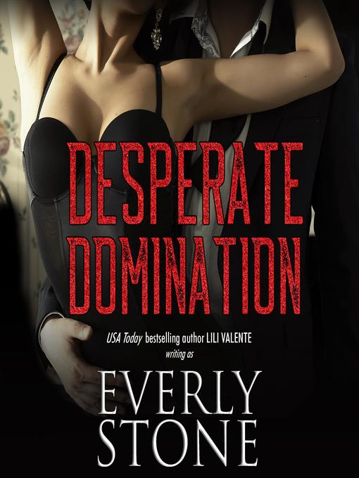 Title details for Desperate Domination by Everly Stone - Wait list